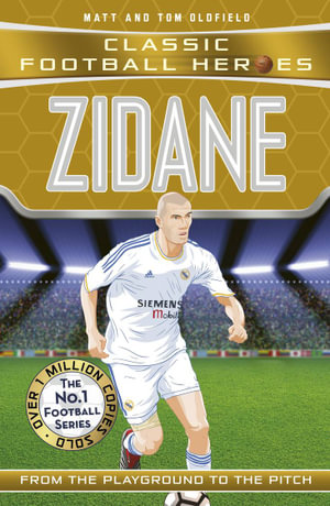 Zidane (Classic Football Heroes) : From the Playground to the Pitch - Matt Oldfield