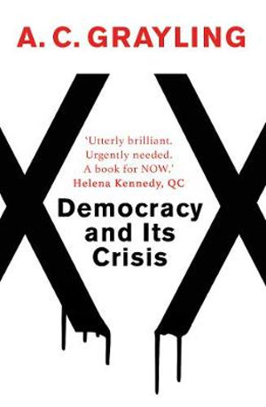 Democracy and Its Crisis - A. C. Grayling