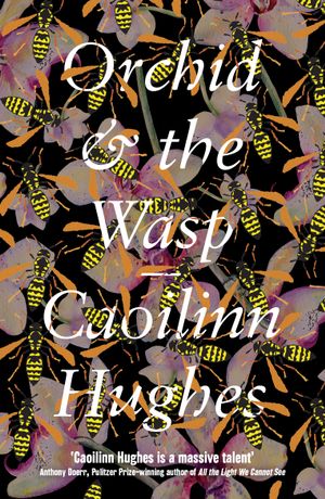 Orchid & the Wasp - Caoilinn Hughes