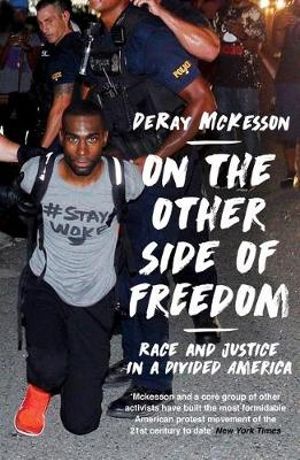 On the Other Side of Freedom : Race and Justice in a Divided America - DeRay Mckesson