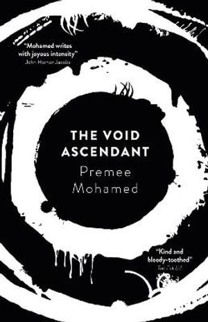 The Void Ascendant : Beneath the Rising - Premee  Mohamed