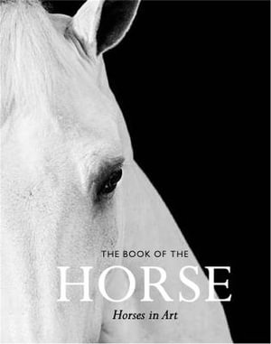 Book of the Horse : Horses in Art - Angus Hyland