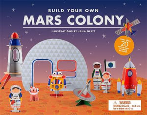 Build Your Own Mars Colony : Magma for Laurence King - Jana Glatt