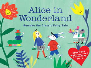 Alice in Wonderland : Story Box : Remake the Classic Fairy Tale - Magma Publishing Ltd