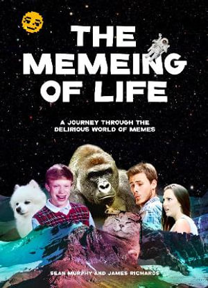 The Memeing of Life : Journey Through the Delirious World of Memes - Kind Studio