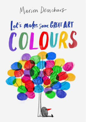 Let's Make Some Great Art : Colours - Marion Deuchars