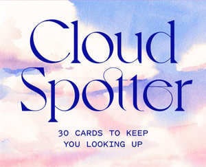 Cloud Spotter : 30 Cards to Keep You Looking Up - Marcel George