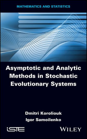 Asymptotic and Analytic Methods in Stochastic Evolutionary Symptoms : Mathematics and Statistics - Dmitri Koroliouk