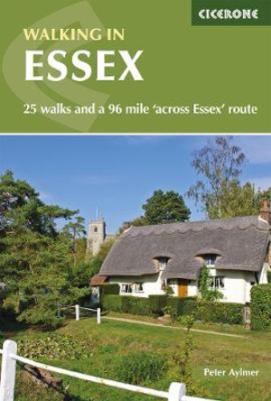 Walking in Essex : 25 walks and a 96 mile 'across Essex' route - Peter Aylmer