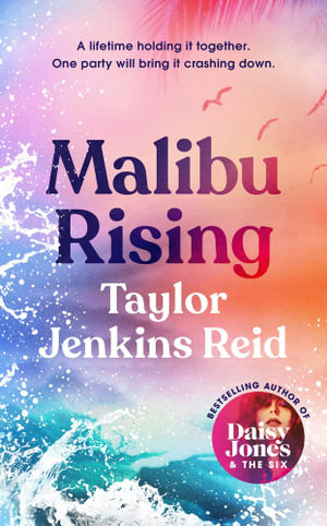 Malibu Rising : The Sunday Times Bestseller - Taylor Jenkins Reid