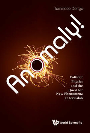 ANOMALY! COLLIDER PHYSICS AND THE QUEST FOR NEW PHENOMENA .. - TOMMASO DORIGO