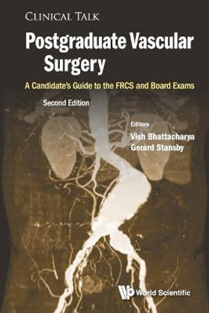 Postgraduate Vascular Surgery : A Candidate's Guide to the Frcs and Board Exams (Second Edition) - Vish Bhattacharya