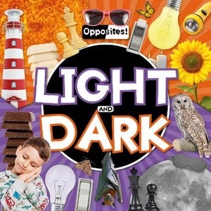 Light and Dark : Opposites! - Emilie Dufresne