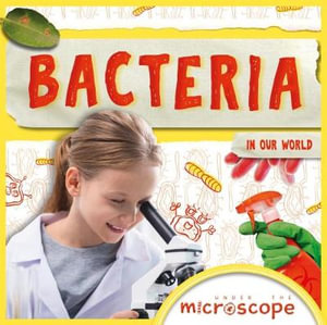 Bacteria : Under the Microscope - John Wood