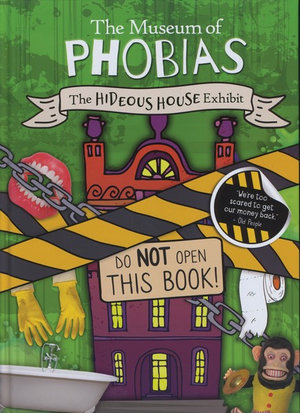 The Hideous House Exhibit : The Museum of Phobias - John Wood