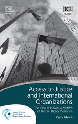 Access to Justice and International Organizations : The Case of Individual Victims of Human Rights Violations - Pierre Schmitt