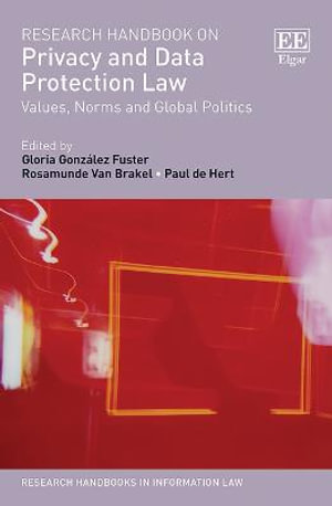 Research Handbook on Privacy and Data Protection Law : Values, Norms and Global Politics - Gloria Gonzalez