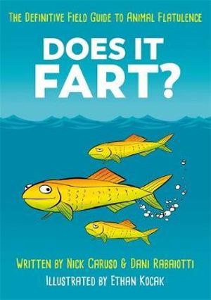 Does It Fart? : The Definitive Field Guide to Animal Flatulence - Dani Rabaiotti