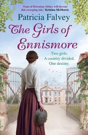 The Girls of Ennismore : A heart-rending Irish saga - Patricia Falvey