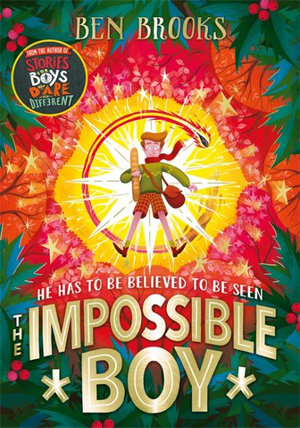 The Impossible Boy : A perfect gift for children this Christmas - Ben Brooks