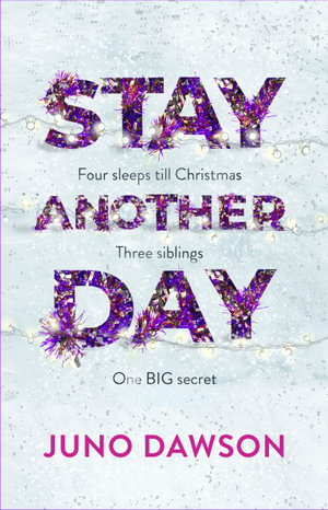 Stay Another Day : The Christmas Romance from the Sunday Times Bestseller - Juno Dawson