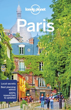 Paris : Lonely Planet Travel Guide : 12th Edition - Lonely Planet Travel Guide