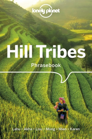 Hill Tribes Phrasebook : Lonely Planet Phrasebook : 4th Edition - Lonely Planet Phrasebook