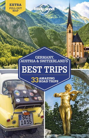 Germany, Austria & Switzerland's Best Trips : 33 Amazing Road Trips  - Lonely Planet Travel Guide