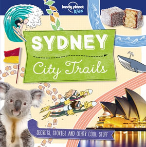 Lonely Planet Kids City Trails - Sydney : Lonely Planet Kids - Lonely Planet Kids