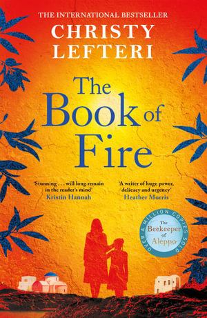 The Book of Fire : The breathtaking new novel from the author of THE BEEKEEPER OF ALEPPO - Christy Lefteri