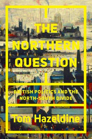 The Northern Question : A History of a Divided Country - Tom Hazeldine