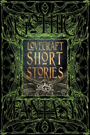 Lovecraft Short Stories : Gothic Fantasy - Lovecraft