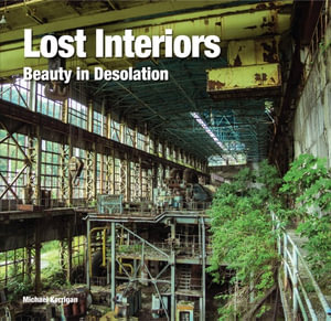 Lost Interiors : Beauty in Desolation - Michael Kerrigan