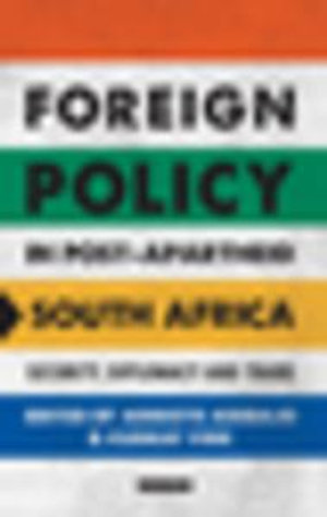 Foreign Policy in Post-Apartheid South Africa : Security, Diplomacy and Trade - Adekeye Adebajo