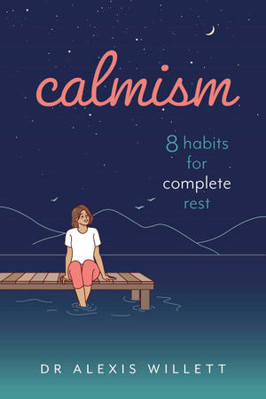 Calmism : 8 Habits for Complete Rest - ALEXIS WILLETT