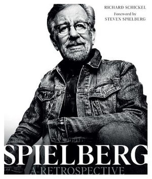 Steven Spielberg : A Retrospective (Updated Edition) - Richard Schickel