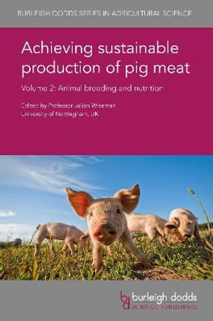 Achieving sustainable production of pig meat Volume 2 : Animal breeding and nutrition - Emeritus Professor Julian Wiseman