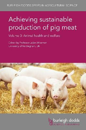 Achieving sustainable production of pig meat Volume 3 : Animal health and welfare - Emeritus Professor Julian Wiseman