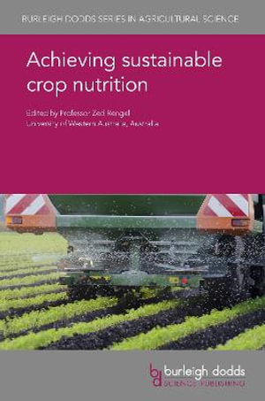 Achieving sustainable crop nutrition : Burleigh Dodds Series in Agricultural Science - Prof Zed Rengel