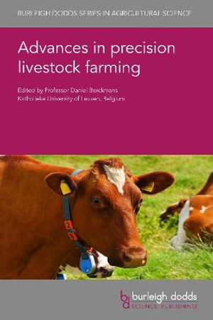 Advances in precision livestock farming : Burleigh Dodds Series in Agricultural Science - Professor Daniel Berckmans