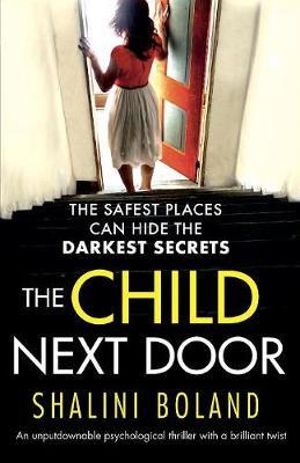 The Child Next Door : An unputdownable psychological thriller with a brilliant twist - Shalini Boland