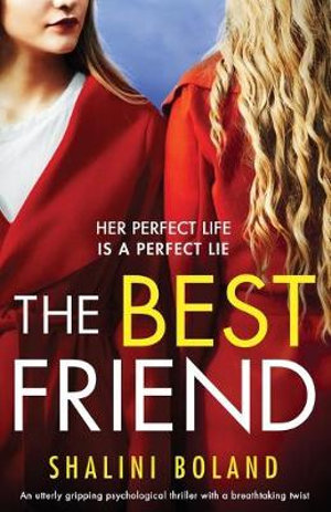 The Best Friend : An utterly gripping psychological thriller with a breathtaking twist - Shalini Boland