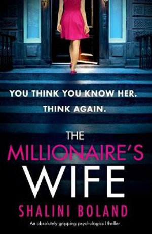 The Millionaire's Wife : An absolutely gripping psychological thriller - Shalini Boland