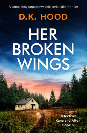 Her Broken Wings : A completely unputdownable serial killer thriller - D.K. Hood