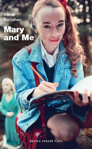 Mary and Me : Oberon Modern Plays - Irene Kelleher