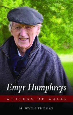 Emyr Humphreys : Writers of Wales - M. Wynn Thomas