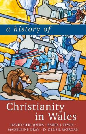 A History of Christianity in Wales - David Ceri Jones