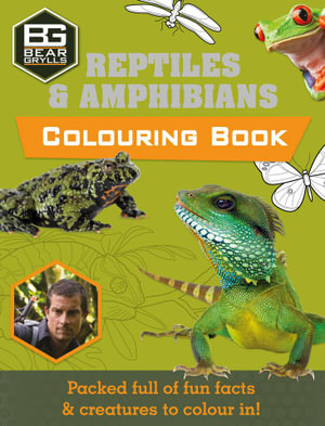 Reptiles (Bear Grylls Colouring Book) : Reptiles - Bear Grylls