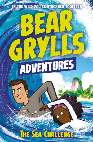 The Sea Challenge : A Bear Grylls Adventure : Book 4 - Bear Grylls