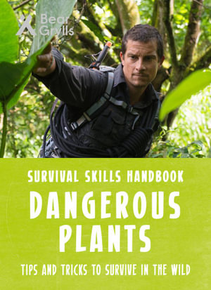 Dangerous Plants : Bear Grylls Survival Skills - Bear Grylls